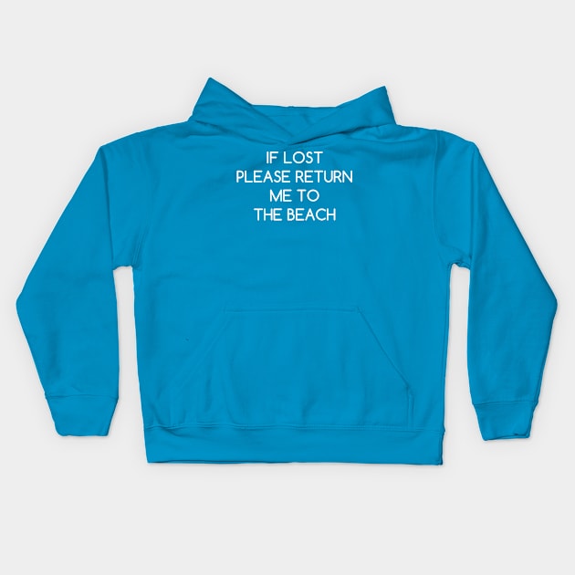 If Lost Please Return Me to The Beach Kids Hoodie by AlienClownThings